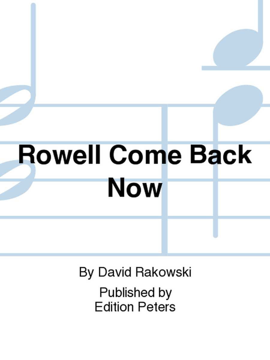 Rowell Come Back Now