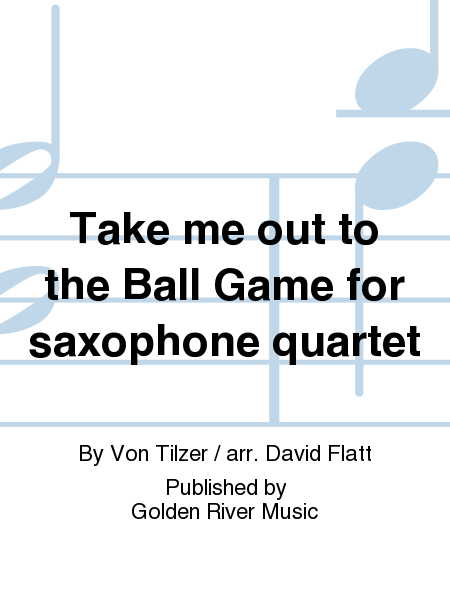 Take me out to the Ball Game for saxophone quartet
