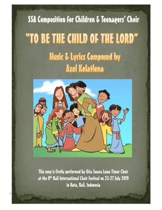 "TO BE THE CHILD OF THE LORD" - SSA Composition by Axel Kolatlena