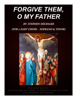 Forgive Them, O My Father (for 2-part choir - (Soprano and Tenor)