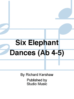 Six Elephant Dances (Ab 4-5)