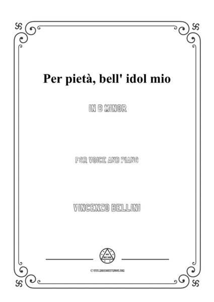 Bellini-Per pietà,bell' idol mio in b minor，for voice and piano image number null