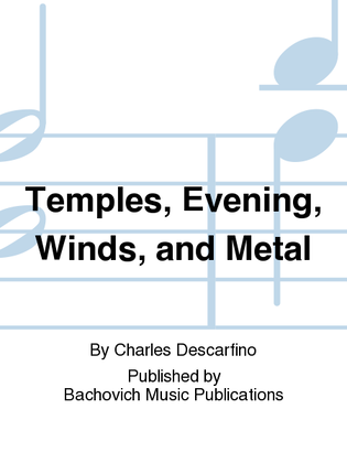 Temples, Evening, Winds, and Metal