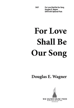 Book cover for For Love Shall Be Our Song