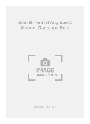 Book cover for Jean B.Henri d Anglebert: Menuet Dans nos Bois