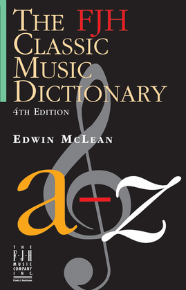 Book cover for The FJH Classic Music Dictionary (4th Edition)