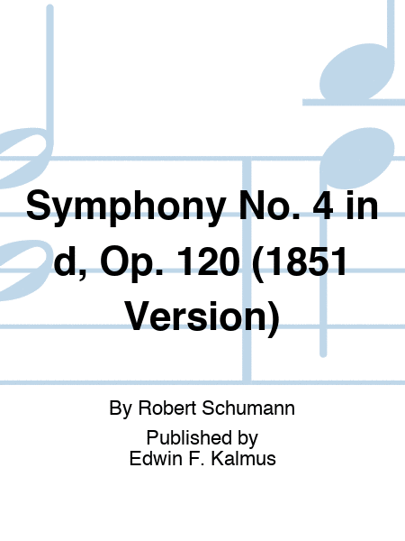 Symphony No. 4 in d, Op. 120 (1851 Version)