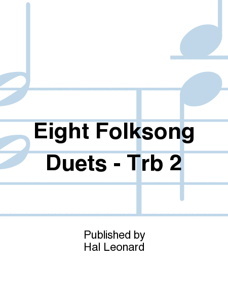 Eight Folksong Duets - Trb 2