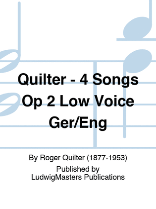 Quilter - 4 Songs Op 2 Low Voice Ger/Eng