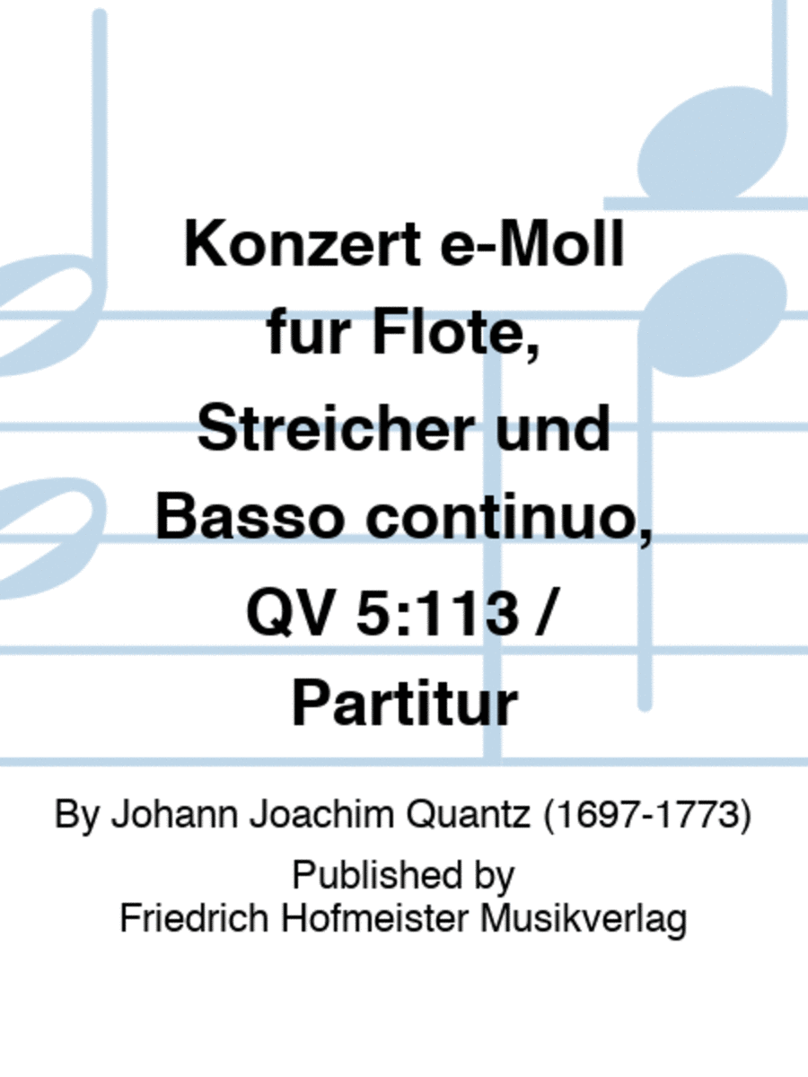 Konzert e-Moll fur Flote, Streicher und Basso continuo, QV 5:113 / Partitur