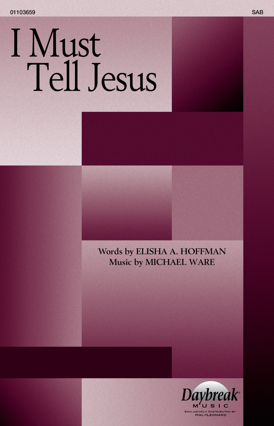 I Must Tell Jesus by Michael Ware 3-Part - Sheet Music