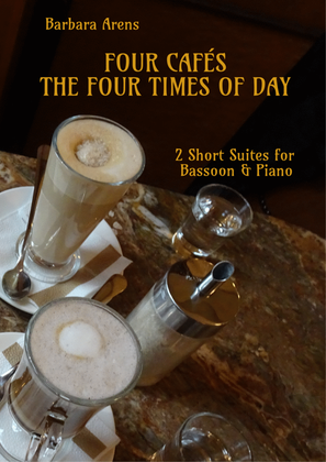 Four Cafés + The Four Times of Day - 2 Short Suites for Bassoon & Piano