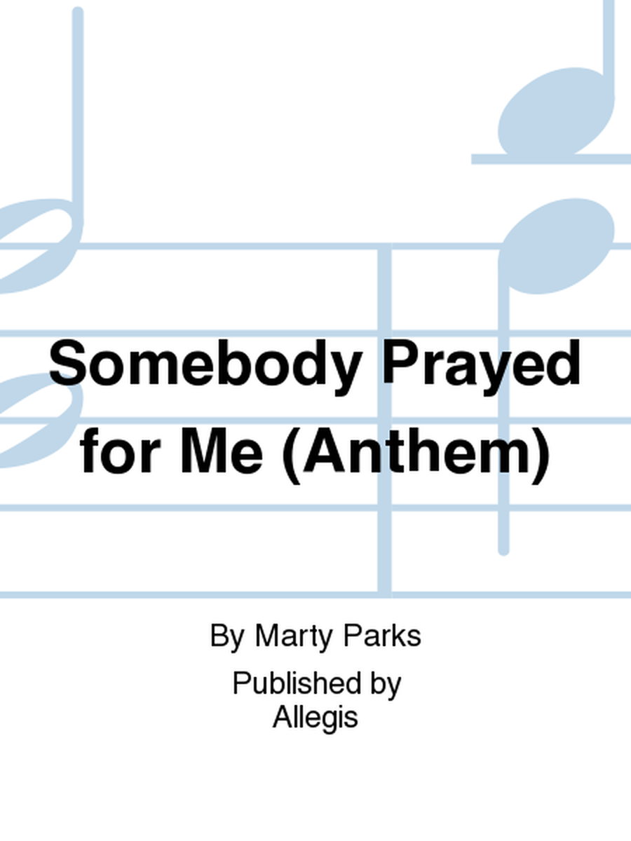 Somebody Prayed for Me (Anthem)