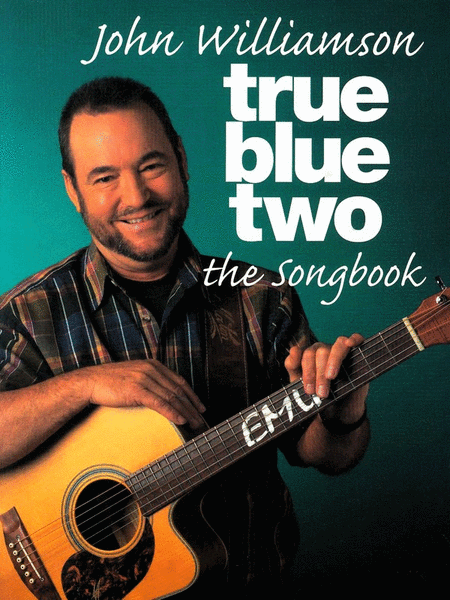 John Williamson - True Blue Book 2 (Piano / Vocal / Guitar)