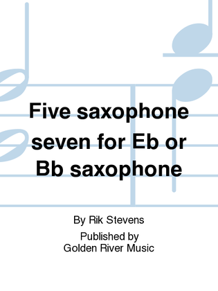 Five saxophone seven for Eb or Bb saxophone