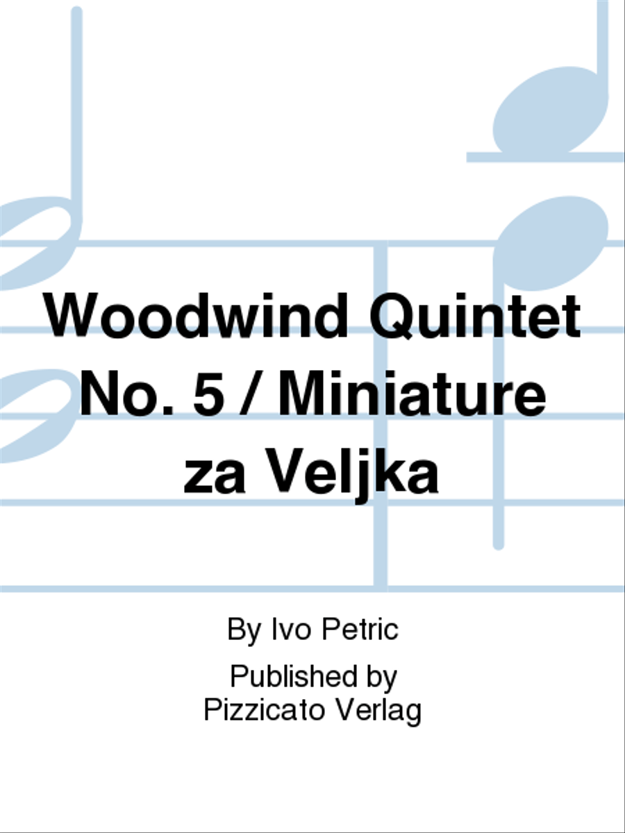 Woodwind Quintet No. 5 / Miniature za Veljka Woodwind Quintet scores gallery preview page 1