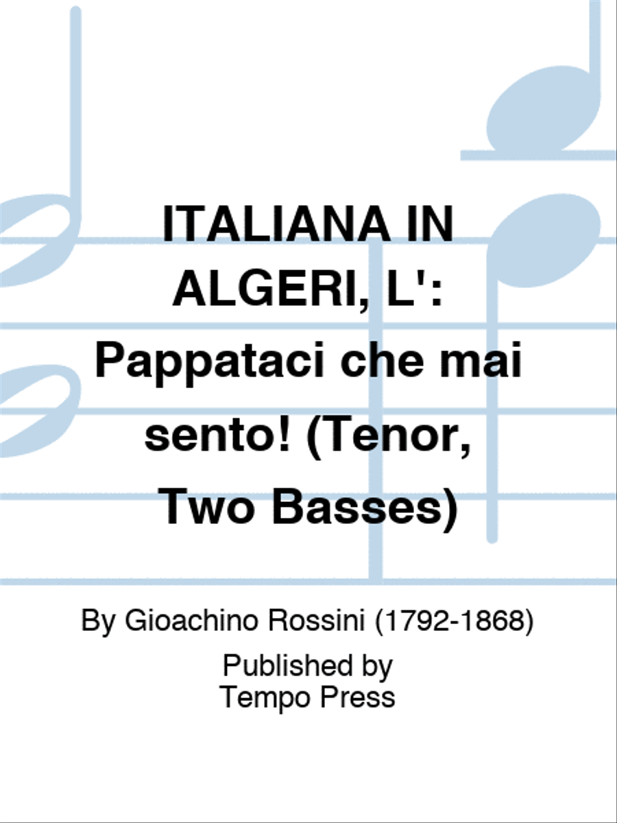 ITALIANA IN ALGERI, L': Pappataci che mai sento! (Tenor, Two Basses) 3-Part scores gallery preview page 1
