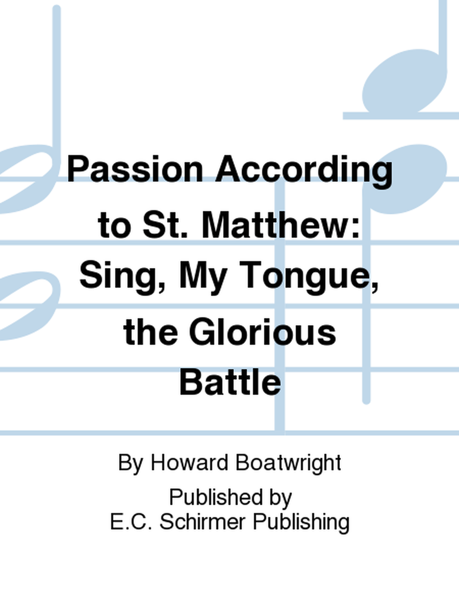 Passion According to St. Matthew: Sing, My Tongue, the Glorious Battle