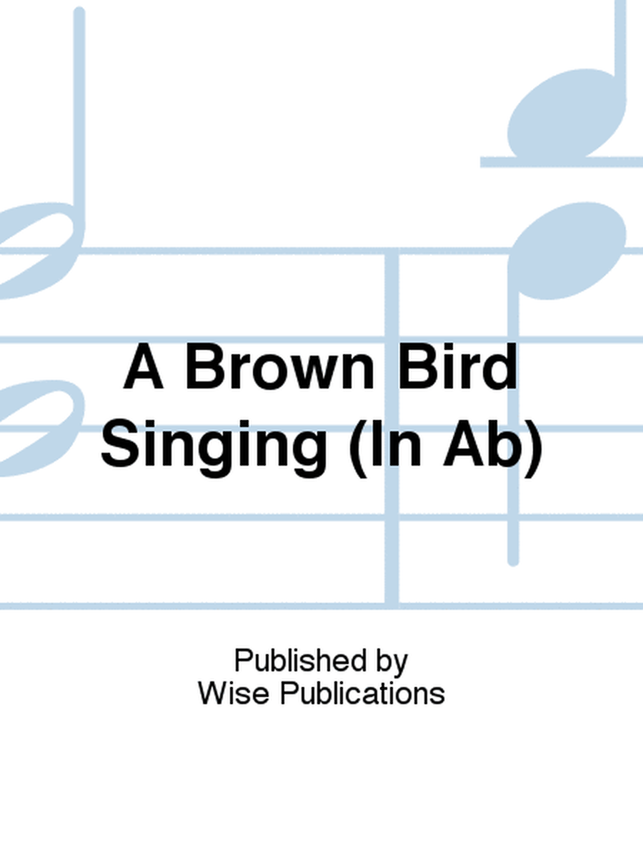 A Brown Bird Singing (In Ab)