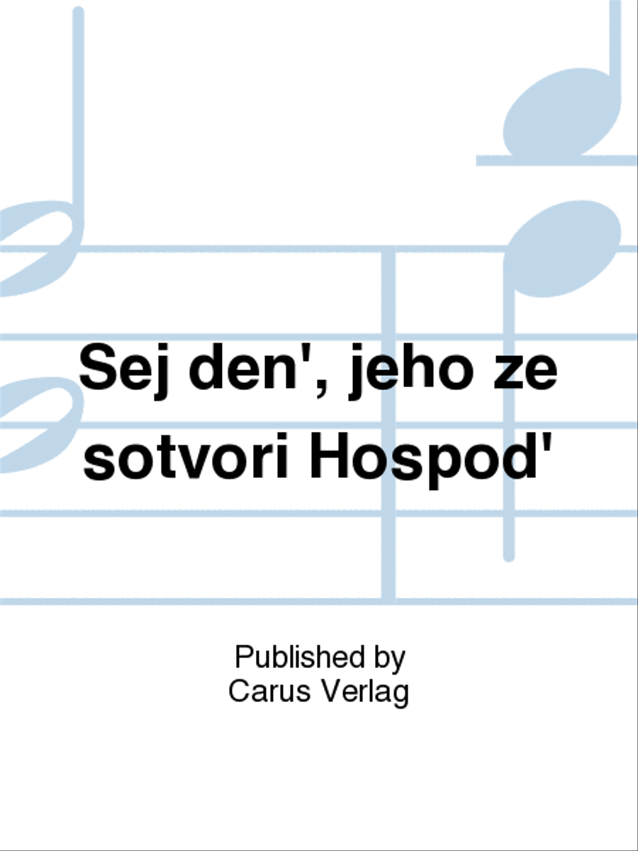 Sej den', jeho ze sotvori Hospod' (This is the day which the Lord hath made)
