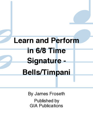 Learn and Perform in 6/8 Time Signature - Bells/Timpani