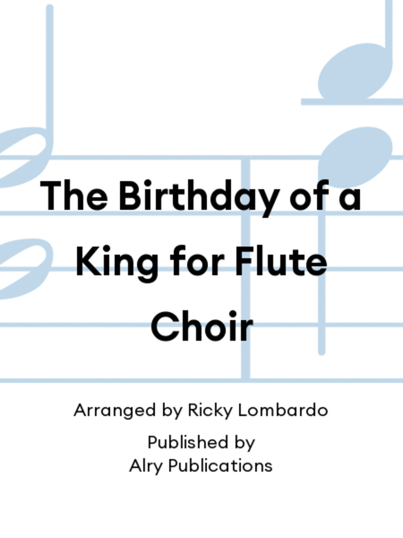 The Birthday of a King for Flute Choir