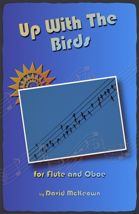 Up With The Birds, for Flute and Oboe Duet