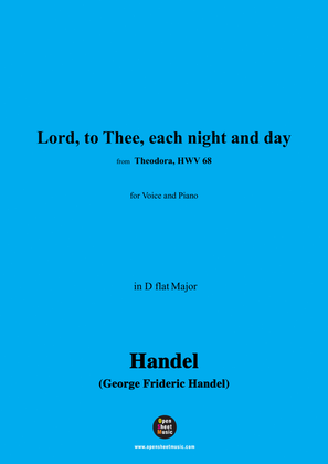 Handel-Lord,to Thee,each night and day,from 'Theodora,HWV 68',in D flat Major