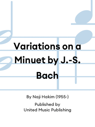 Variations on a Minuet by J.-S. Bach