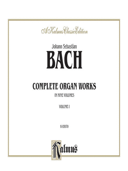 Bach Complete Organ Works, Volume One