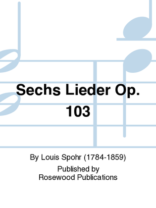 Book cover for Sechs Lieder Op. 103