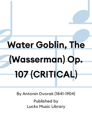 Water Goblin, The (Wasserman) Op. 107 (CRITICAL)