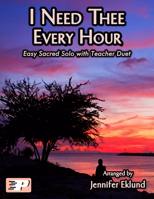 Book cover for I Need Thee Every Hour (Easy Solo with Teacher Duet)