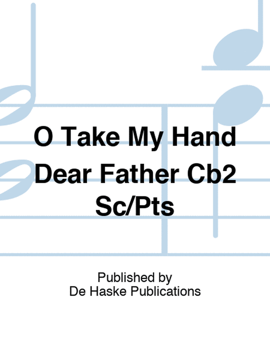 O Take My Hand Dear Father Cb2 Sc/Pts