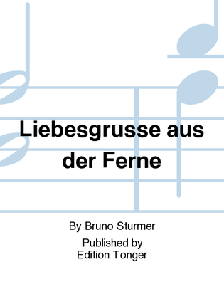 Liebesgrusse aus der Ferne