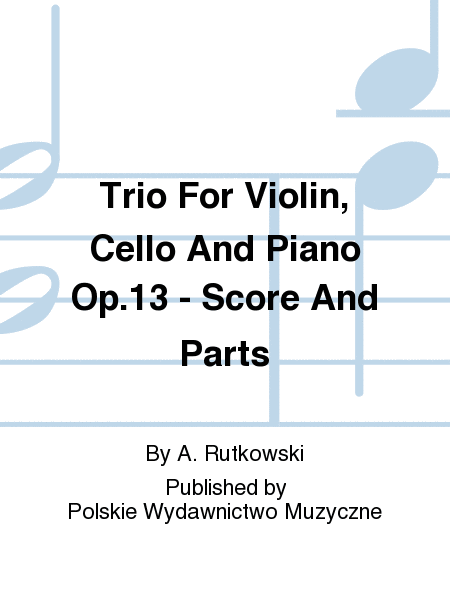 Trio For Violin, Cello And Piano Op.13 - Score And Parts