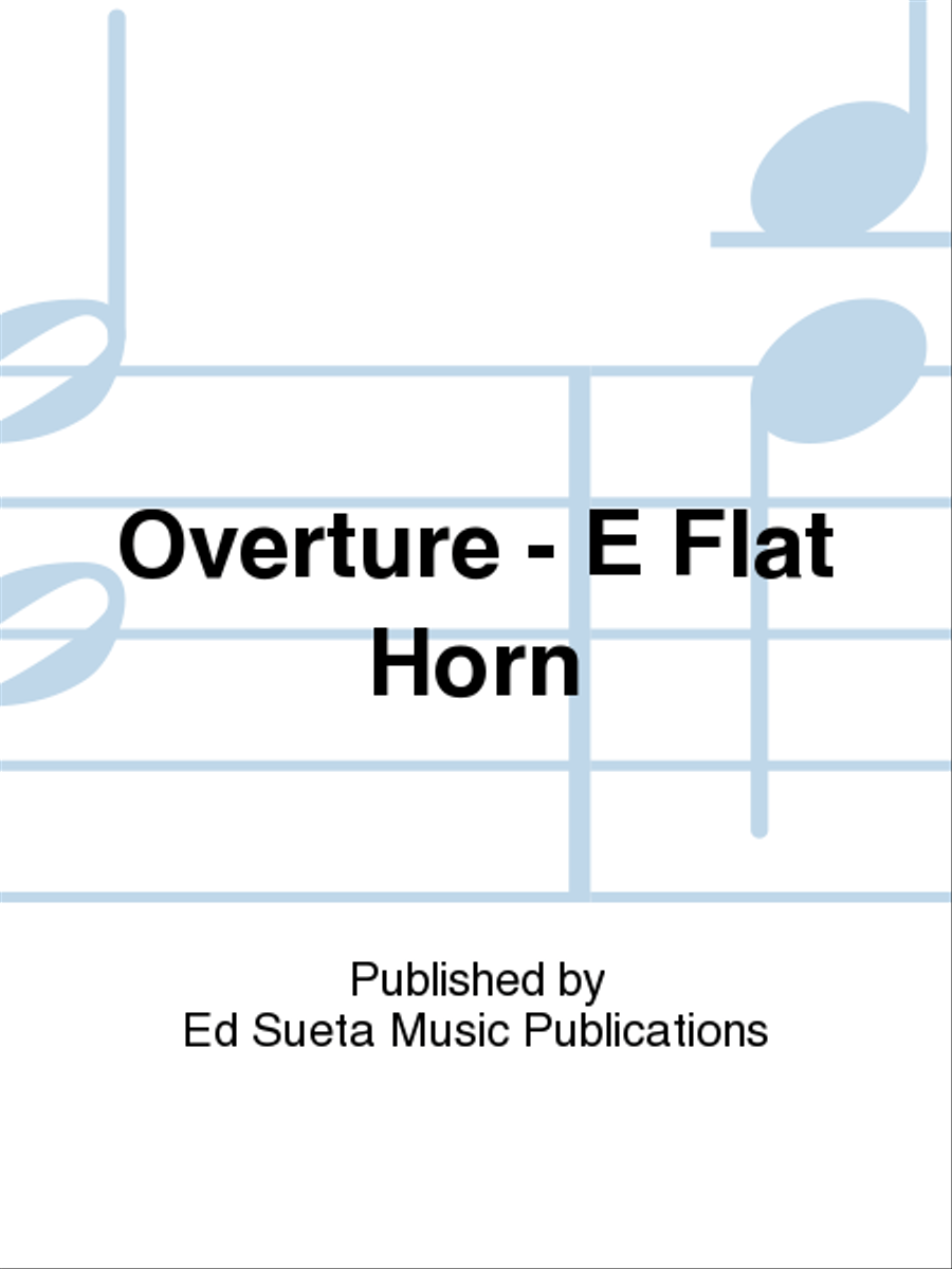 Overture - E Flat Horn Overture - E Flat Horn Horn scores gallery preview page 1
