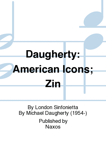Daugherty: American Icons; Zin