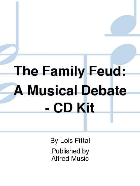 The Family Feud: A Musical Debate - CD Kit