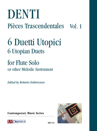Pièces Trascendentales Vol. 1: 6 Utopian Duets for Flute Solo or other Melodic Instrument
