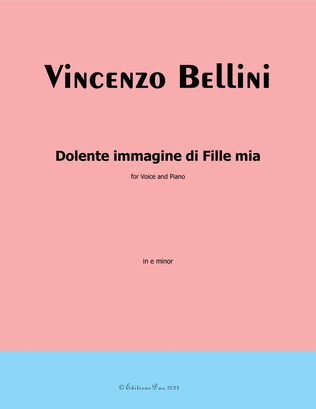 Dolente immagine di Fille mia, by Vincenzo Bellini, in e minor
