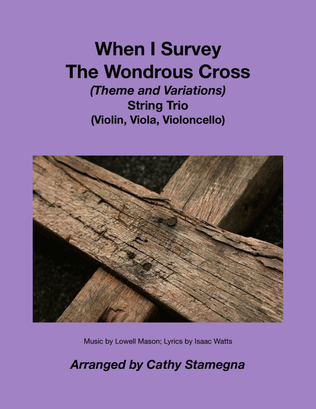 Book cover for When I Survey The Wondrous Cross (Theme and Variations for String Trio) (Violin, Viola, Violoncello)