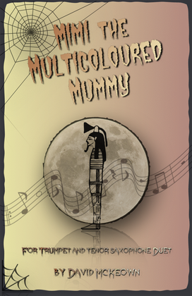 Mimi the Multicoloured Mummy, Halloween Duet for Trumpet and Tenor Saxophone