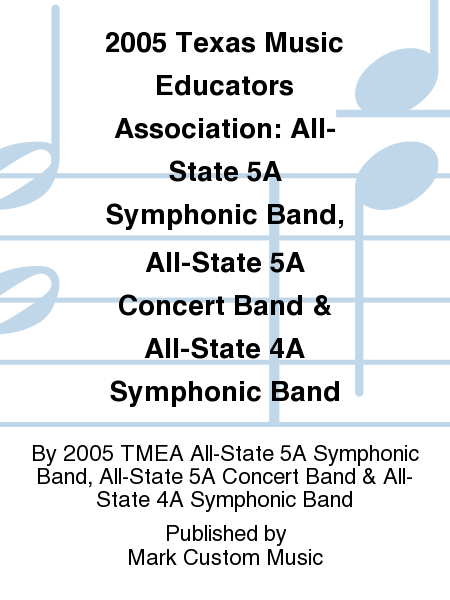 2005 Texas Music Educators Association: All-State 5A Symphonic Band, All-State 5A Concert Band & All-State 4A Symphonic Band