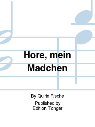 Hore, mein Madchen