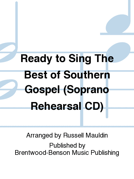 Ready to Sing The Best of Southern Gospel (Soprano Rehearsal CD)