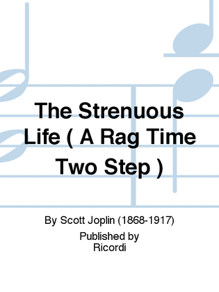 The Strenuous Life ( A Rag Time Two Step )
