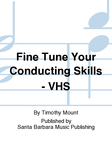 Fine Tune Your Conducting Skills - VHS