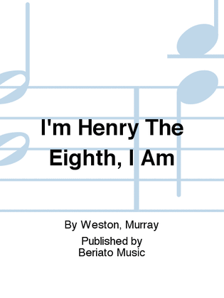 Book cover for I'm Henry The Eighth, I Am