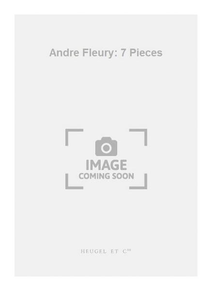 Andre Fleury: 7 Pieces